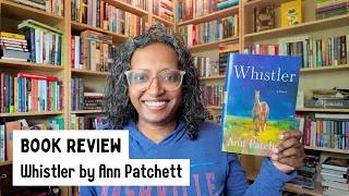 Thumbnail: Whistler by Ann Patchett | Book Review