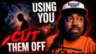 Thumbnail: People Are Using You... CUT THEM OFF