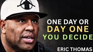 Thumbnail: One Day or Day One – You Decide | Eric Thomas Motivation 2026