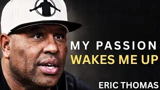 Thumbnail: My Passion Wakes Me Up | Eric Thomas Motivation | No Alarm Needed 🚀