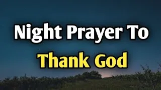 Thumbnail: Night Prayer To Thank God | A Prayer of Gratitude Before Sleep