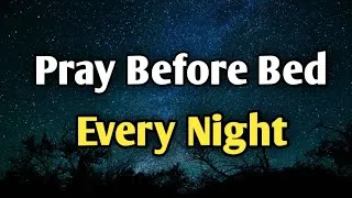 Thumbnail: Pray Before Bed Every Night | Powerful Night Prayer for Peace, Protection & Rest