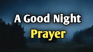 Thumbnail: A Good Night Prayer | Pray This Before You Sleep Tonight | Peaceful Sleep & God’s Protection