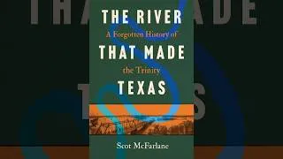 Thumbnail: The River That Made Texas: A Forgotten History of the Trinity | Official Book Trailer