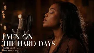Thumbnail: Madison Brooks - Even On The Hard Days | Soulful R&B Blues Deep Love Song