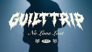 Thumbnail: Guilt Trip - No Love Lost [OFFICIAL VIDEO]