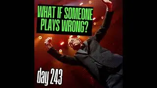 Thumbnail: Day 243: What If Someone Plays Wrong?