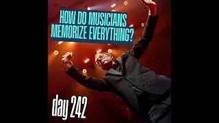 Thumbnail: Day 242: How Do Musicians Memorize Everything?