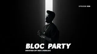 Thumbnail: Roc Dubloc Presents - Bloc Party - Episode 008
