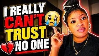 Thumbnail: I REALLY CANT TRUST NO BODY 😩😭