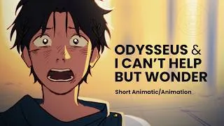 Thumbnail: Odysseus + I Can't Help But Wonder (short animatic + animation) #epicthemusical