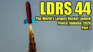Thumbnail: The World's Largest Rocket Launch Event 2026 | LDRS 44 Pence, Indiana (Part 2)