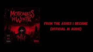 Thumbnail: Motionless In White - From The Ashes I Became - (Official Ai Audio)