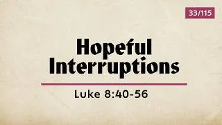 Thumbnail: Hopeful Interruptions | Luke 8:40-56 | Travis Agnew