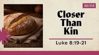 Thumbnail: Closer Than Kin | Luke 8:19-21 | Travis Agnew