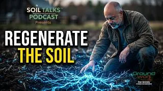 Thumbnail: Regenerative Agriculture Starts Underground | Soil Talks™ Podcast