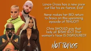 Thumbnail: Lance Gross’s new HAIR STYLE, Nene’s BIG RETURN to Bravo, Chris Brown SHOULD pay ALL $13 MILLION