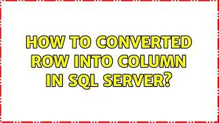 Thumbnail: How to converted Row into Column in SQL Server?