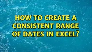 Thumbnail: How to create a consistent range of dates in excel?