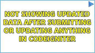 Thumbnail: Not Showing updated data after submitting or updating anything in Codeigniter