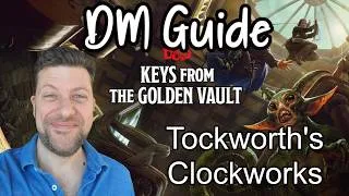 Thumbnail: Keys from the Golden Vault D&D DM Guide: How to run Tockworth's Clockworks