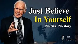 Thumbnail: Just Believe in Yourself. No Risk. No Story. | Jim Rohn Inspired Motivational