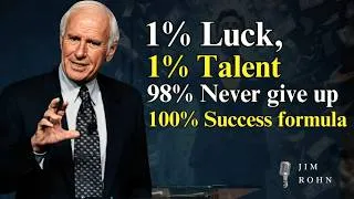 Thumbnail: 1% Luck, 1% Talent, 98% Never Give Up = 100% Success Formula | Jim Rohn  Motivation