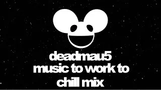 Thumbnail: deadmau5 - Music To Work To Chill Mix