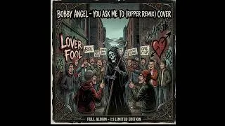 Thumbnail: Bobby Angel - You Ask Me To (Ripper Remix) Cover