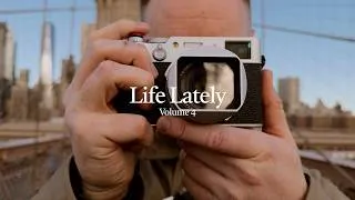 Thumbnail: Life Lately - Vol. 4 // Fujifilm X100VI + iPhone 16 Pro Max