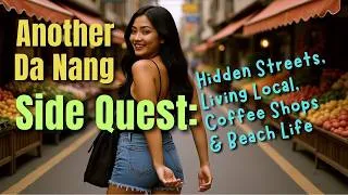 Thumbnail: Another Da Nang Side Quest: Hidden Streets, Living Local, Coffee Shops & Beach Life