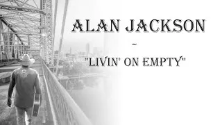 Thumbnail: Alan Jackson ~ "Livin’ on Empty"