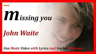 Thumbnail: missing you  - John Waite - 1984 - Fan Made Video with Lyrics and Sophie Marceau (L’Étudiante )