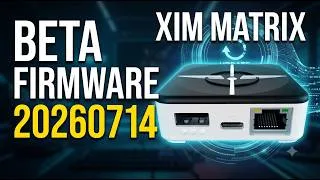 Thumbnail: XIM MATRIX Beta Firmware 20260714 (July 2026) | Full Update & Manager Installation Guide