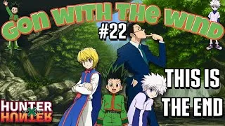 Thumbnail: We reach the end of Hunter x Hunter - Gon With The Wind Episode 22
