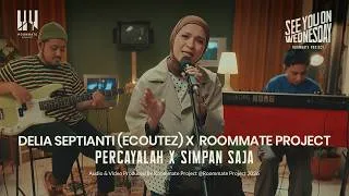 Thumbnail: See You On Wednesday | Delia Septianti (Ecoutez) X Roommate Project - Percayalah X Simpan Saja