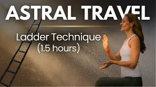 Thumbnail: Astral Projection Guided Meditation | Ladder Technique (1.5 Hours)