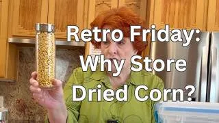 Thumbnail: Retro Friday: Why Store Dried Corn?