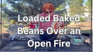 Thumbnail: Loaded Baked Beans Over an Open Fire