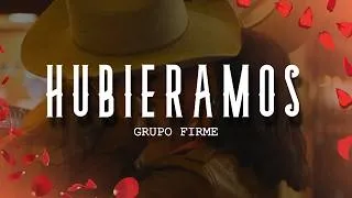 Thumbnail: Grupo Firme - Hubiéramos (Letra/Lyrics)