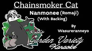 Thumbnail: Chainsmoker Cat (Wasureranneyo)- Nanmonee [Karaoke] (With Backing Vocals) (Romaji)