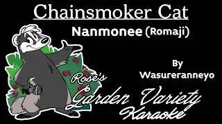 Thumbnail: Chainsmoker Cat (Wasureranneyo)- Nanmonee [Karaoke] (Romaji)