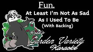 Thumbnail: FUN.- At Least I'm Not As Sad As I Used To Be [Karaoke] (With Backing Vocals)