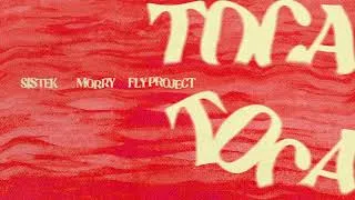 Thumbnail: Sistek, Morry, Fly Project - Toca Toca
