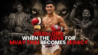 Thumbnail: Julio LOBO: When the Love for Muay Thai becomes Legacy🔥