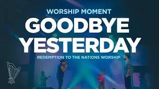 Thumbnail: GOODBYE YESTERDAY  | Worship Moment | Redemption the Nations Worship