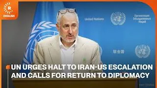 Thumbnail: UN urges halt to Iran-US escalation and calls for return to diplomacy