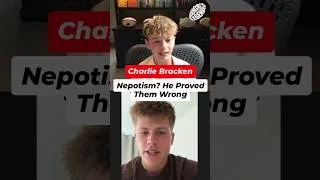 Thumbnail: Nepotism? He Proved Them Wrong - Charlie Bracken