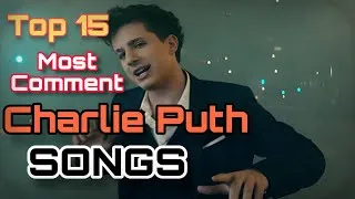 Thumbnail: Top 15 Most Comment Charlie Puth Songs