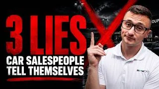 Thumbnail: The 3 Lies Keeping Car Salespeople Off Social Media